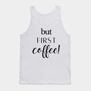 But First Coffee Tank Top